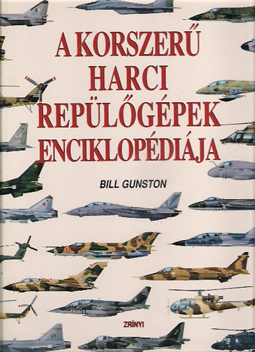 Bill Gunston: A korszerű harci repülőgépek enciklopédiája antikvár