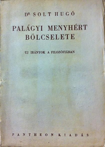 Dr. Solt Hugó: Palágyi Menyhért bölcselete- Új irányok a filozófiában antikvár