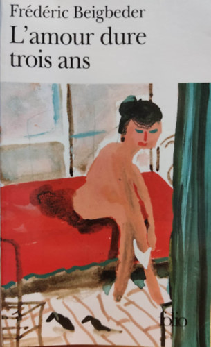 Frédéric Beigbeder: L'amour dure trois ans antikvár