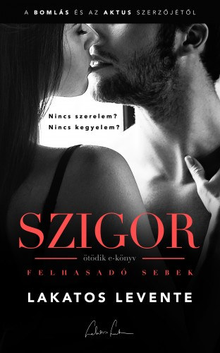 Lakatos Levente: Felhasadó sebek - Szigor 5. e-Könyv