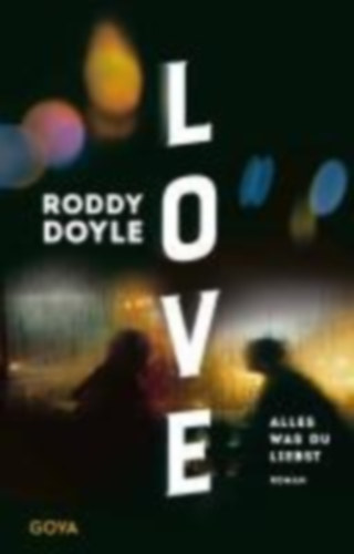 Doyle, Roddy: Love. Alles was du liebst idegen