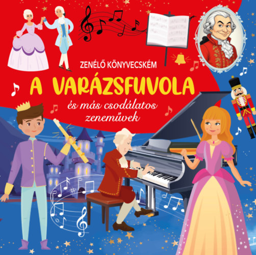 Zenélő könyvecském - A Varázsfuvola és más csodálatos zeneművek könyv