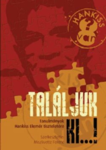 Miszlivetz Ferenc: Hankiss 8van? - Találjuk ki...! Tanulmányok Hankiss Elemér tiszteletére antikvár