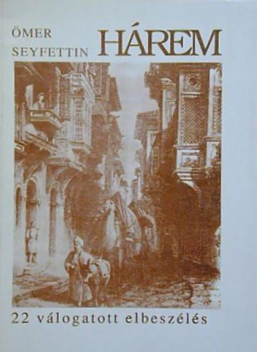 Ömer Seyfettin: Hárem (22 válogatott elbeszélés) antikvár