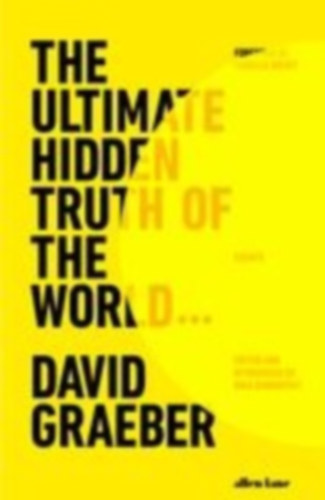 Graeber, David: The Ultimate Hidden Truth of the World idegen