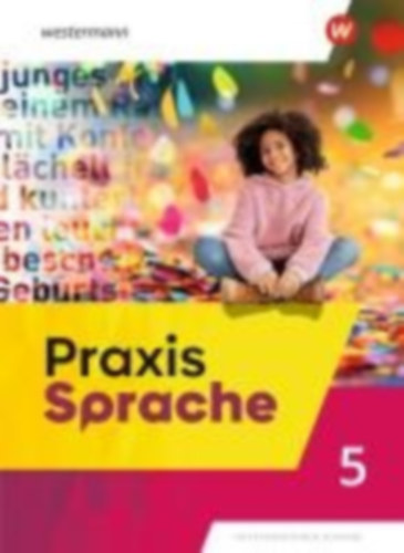 Pollack, Anett - Bergemann, Stefanie - Weber, Paul - Weber, Lisa - Sieb, Katja - Hoffmann-Deist, Tina - Fischer, Karolina - Mattes, Constance - Stelle-Roth, Nadja - Sieberkrob, Hanna - Westphal, Annika - Hübner-Krohne, Paul - Düsing, Elke - Leu, Clarissa - Haase, Carolin - Philipsen, Christine - Smasal, Marc - Müller, Astrid - Rautenberg, Miriam - Weigend, Sarah - Fitzner, Marion - Daedelow, Diane - Koebe, Kristina - Hardt, Tobias - Mitzlaff, Lisa - Scheibe, Eric - Franzen, Kristina - Waller, Julie - Brand, Tilman von - Roschinsky, Sophia von - Martin, Alessa: Praxis Sprache 5. Schulbuch.  Allgemeine Ausgabe idegen