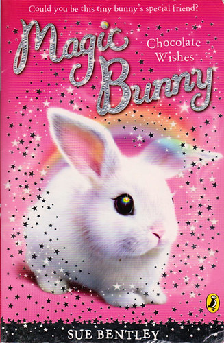 Sue Bentley: Magic Bunny - Chocolate Wishes antikvár