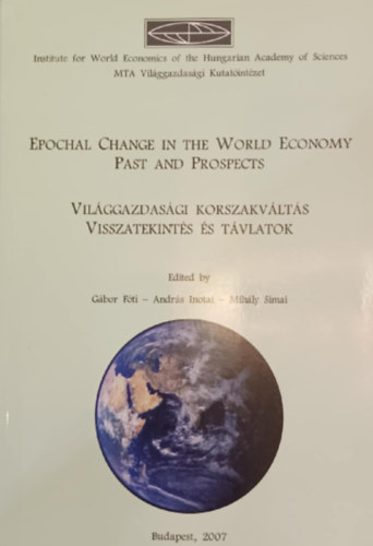 Epochal Change in the World Economy Past and Prospects - Világgazdasági korszakváltás visszatekintés és távlatok antikvár