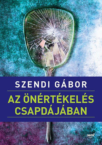Szendi Gábor: Az önértékelés csapdájában antikvár