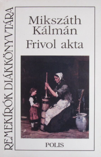 Mikszáth Kálmán: Frivol akta. Válogatott elbeszélések | antikvár | bookline