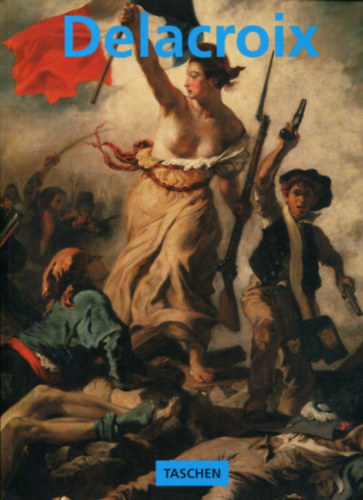 Eugène Delacroix, 1798-1863: The Prince of Romanticism antikvár