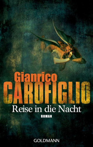 Gianrico Carofiglio: Reise in die Nacht: Roman (Ein Fall für Avvocato Guerrieri, Band 1) Utazás az éjszakába: regény (Avvocato Guerrieri esete, 1. kötet német nyelven) antikvár