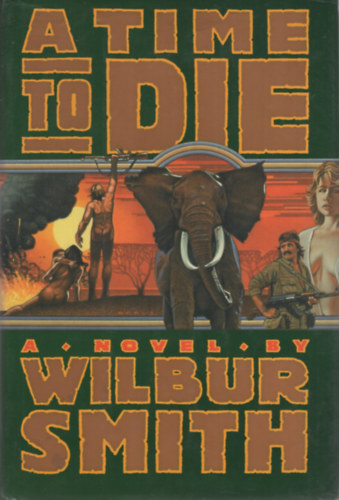 Wilbur Smith: A Time to Die antikvár