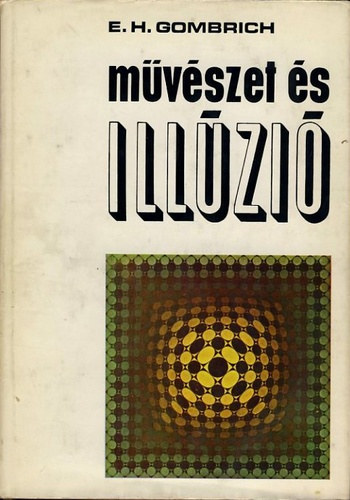 E.H. Gombrich: Művészet és illúzió - A képi ábrázolás pszichológiája antikvár