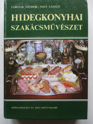 Tárgyik Sándor-Nagy László: Hidegkonyhai szakácsművészet antikvár