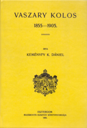 Keményfyk. Dániel: Vaszary Kolos - 1855-1905 könyv