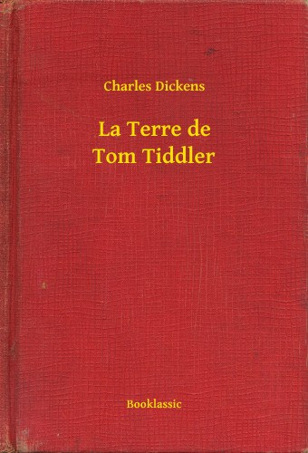Charles Dickens: La Terre de Tom Tiddler e-Könyv