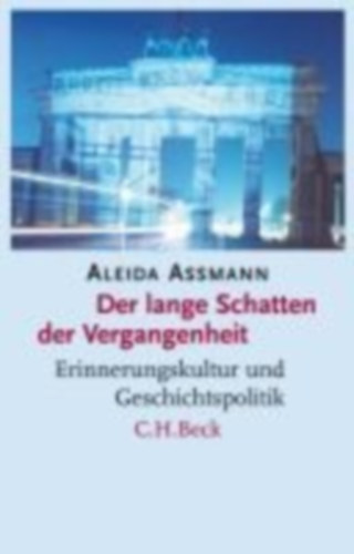 Assmann, Aleida: Der lange Schatten der Vergangenheit idegen