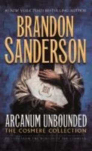 Sanderson, Brandon: Arcanum Unbounded: The Cosmere Collection idegen