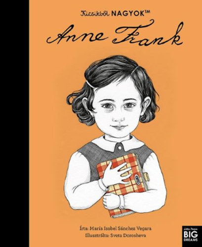 María Isabel Sanchez Vegara: Kicsikből NAGYOK - Anne Frank antikvár