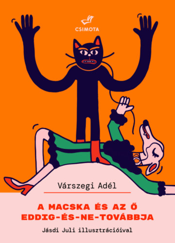 Várszegi Adél: A macska és az ő eddig-és-ne-továbbja könyv