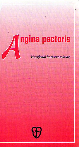 Dr. Vértes András; Dr. Tonelli Miklós: Angina pectoris - Vezérfonal háziorvosoknak antikvár