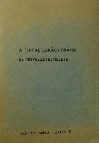 Földényi F. (szerk.); Bacsó Béla: A fiatal Lukács dráma- és művészetelmélete antikvár