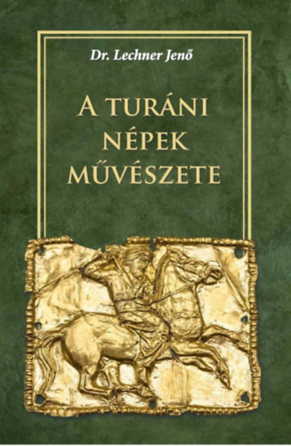 Lechner Jenő: A turáni népek művészete könyv
