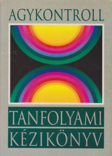 José Silva Domján, László (szerk.), Domján Gábor (szerk.): Agykontroll- Tanfolyami kézikönyv antikvár