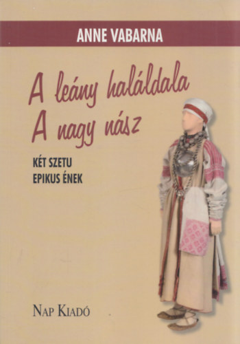 Anne Vabarna: A leány haláldala - A nagy nász (Két szetu epikus ének) antikvár