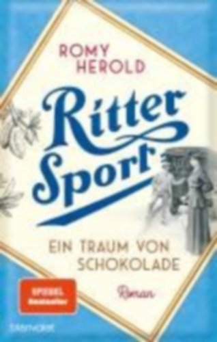 Herold, Romy: Ritter Sport - Ein Traum von Schokolade idegen