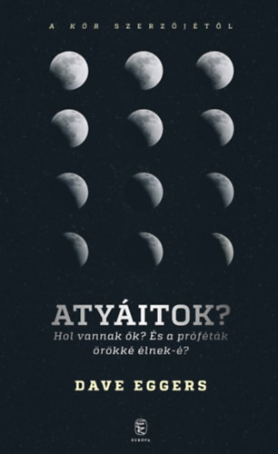 Dave Eggers: Atyáitok? könyv