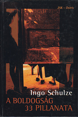 Ingo Schulze: A boldogság 33 pillanata antikvár