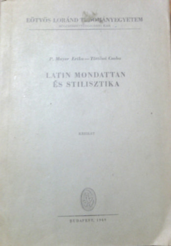 P. Mayer Erika-Töttössy Csaba: Latin mondattan és stilisztika antikvár
