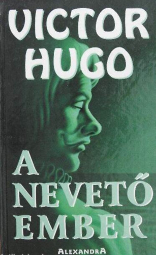 Victor Hugo, Ford.: Németh Andor Kassai György: A ​nevető ember (L'Homme qui rit) - Németh Andor és Kassai György fordításában antikvár