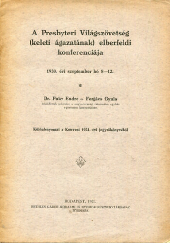 Dr. Puky Endre, Forgács Gyula: A Presbyteri Világszövetség (keleti ágazatának) elberfeldi konferenciája - 1930. évi szeptember hó 8-12. antikvár