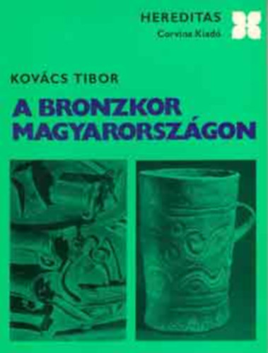 Szerző Kovács Tibor Grafikus Dékány Ágoston Fotózta Kónya Kálmán: A bronzkor Magyarországon     - A bronzkori viselet és fegyverzet - Ábrázoló művészet agyagban és bronzban - Népvándorlások, háborúk és a béke évszázadai	- Korai bronzkor - Középső bronzkor antikvár