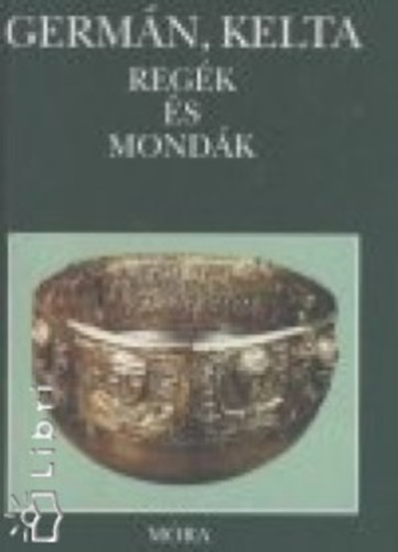 Dömötör Tekla (szerk.): Germán, kelta regék és mondák antikvár