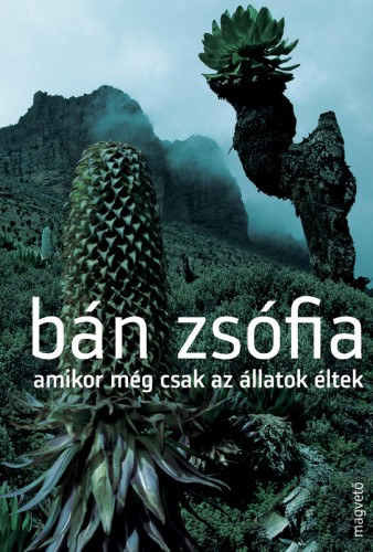 Bán Zsófia: Amikor még csak az állatok éltek e-Könyv
