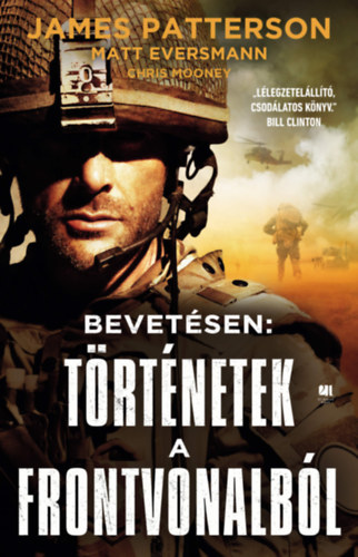 James Patterson - Matt Eversmann - Chris Mooney: Bevetésen: történetek a frontvonalból e-Könyv