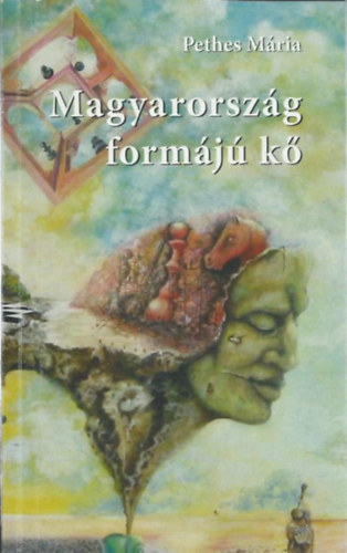 Pethes Mária: Magyarország formájú kő - Dedikált antikvár