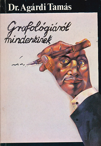 Dr. Agárdi Tamás Graf.: Molnár Ferenc; Lantos Kálmán: Grafológiáról mindenkinek (Írásszakértés és grafológia; Egy kis karakterológia; A Hippokratész-féle típusok; A Kretschmer-féle típusok; A libidinózus típusfelosztása) antikvár