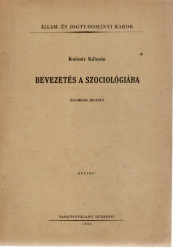 Kulcsár Kálmán: Bevezetés a szociológiába (Egységes jegyzet) antikvár