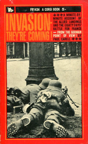 Paul Carell: Invasion -They'Re Coming! (the German Account of the Allied Landings and the 80 Days' Battle for France) antikvár