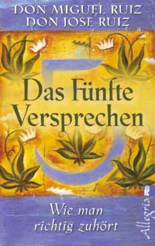 Ruiz, Don Miguel: Das fünfte Versprechen idegen