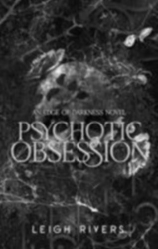 Rivers, Leigh: Psychotic Obsession idegen