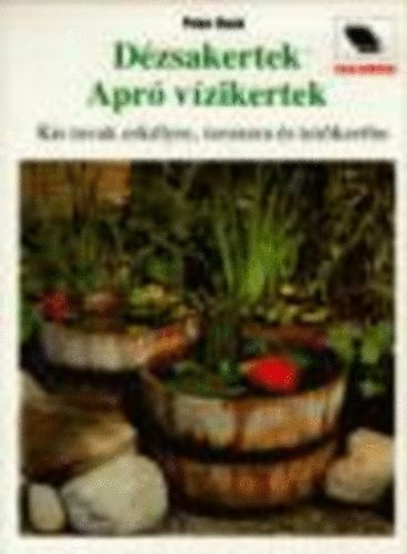 Peter Beck: Dézsakertek-Apró vízikertek antikvár
