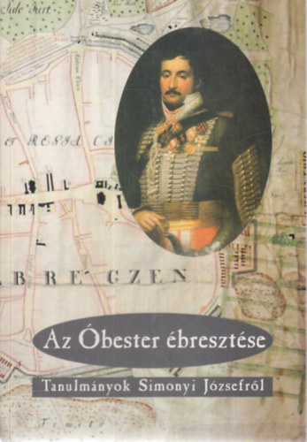 Kun András (szerk.): Az Óbester ébresztése - Tanulmányok Simonyi Józsefről antikvár