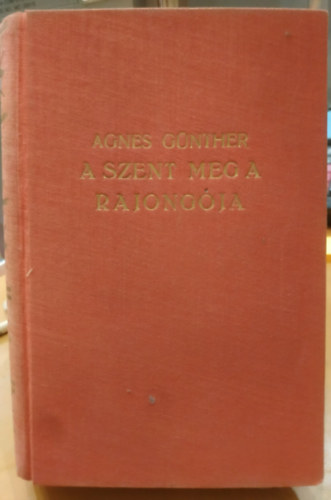 Agnes Günther: A szent meg a rajongója I-II. (Egy kötetben) antikvár