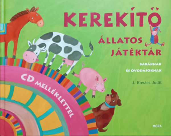 J. Kovács Judit: Kerekítő - Állatos játéktár babáknak és óvodásoknak (CD melléklet nélkül!) antikvár